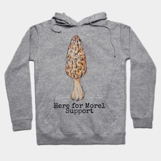 Here for Morel Support Hoodie